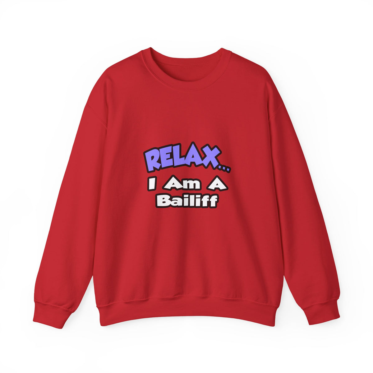 Relax ... I Am A Bailiff - Unisex Heavy Blend™ Crewneck Sweatshirt