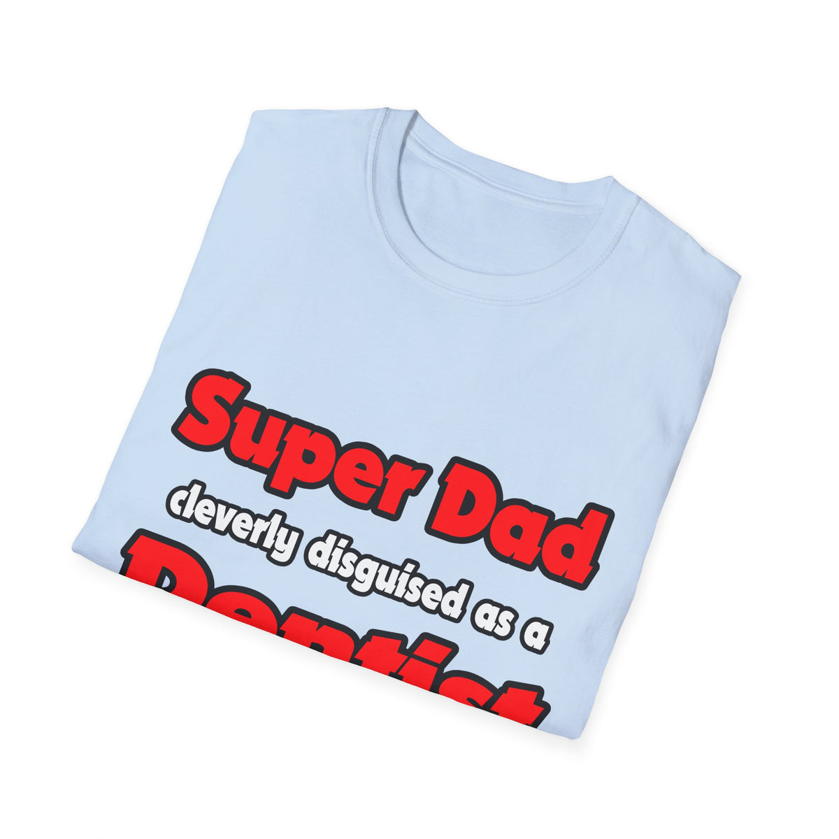Super Dad ... Dentist - Unisex Softstyle T-Shirt