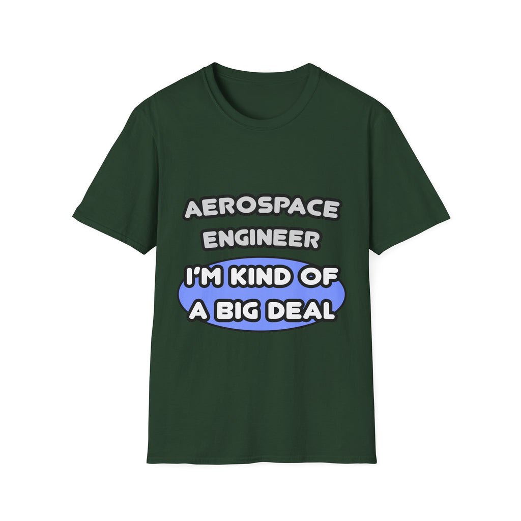 Aerospace Engineer...Kind of a Big Deal (2) - Unisex Softstyle T-Shirt