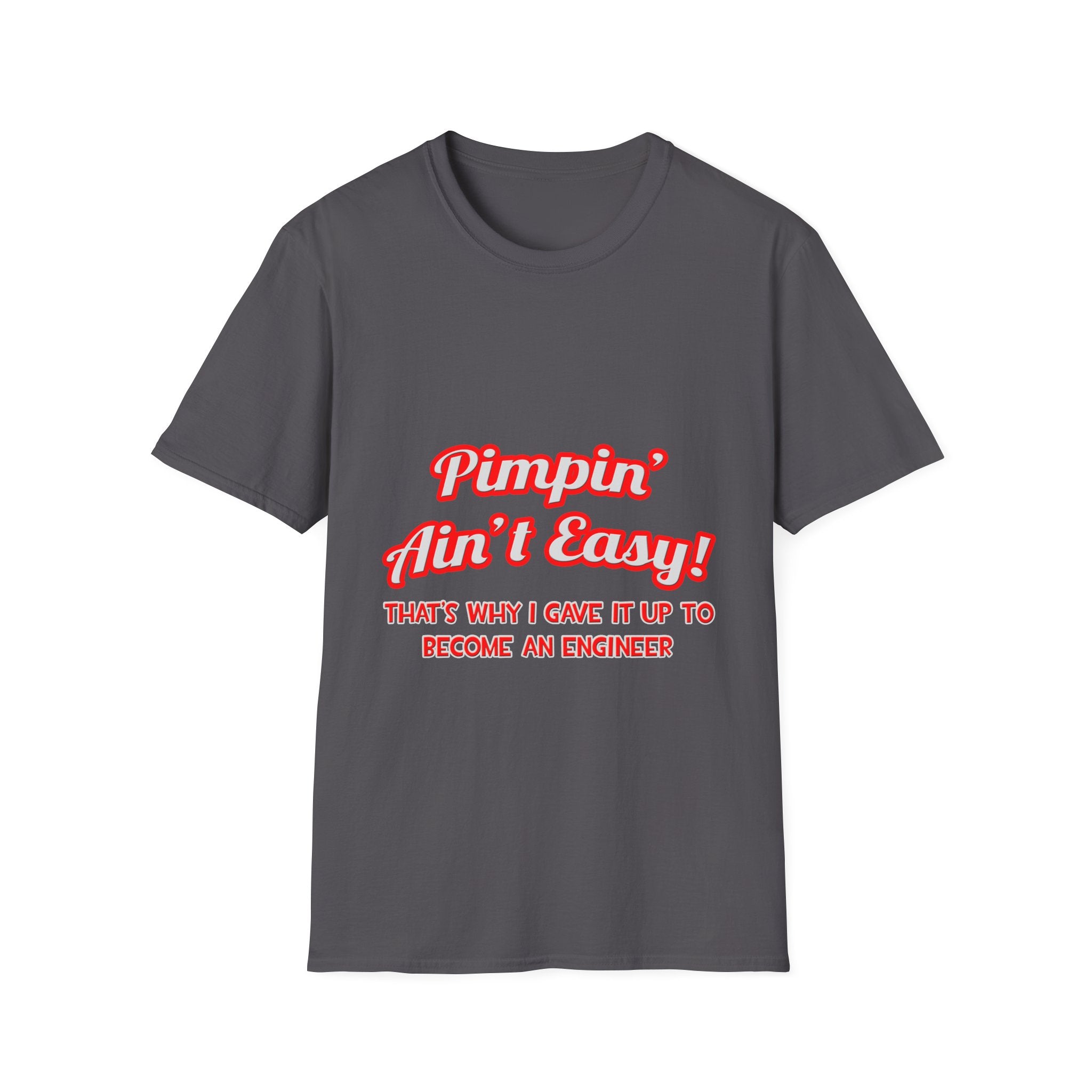 Pimpin' Ain't Easy .. Engineer - Unisex Softstyle T-Shirt