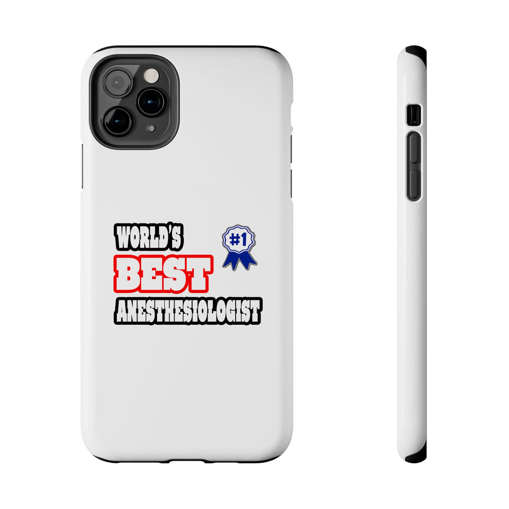 World's Best Anesthesiologist - Tough Phone Cases