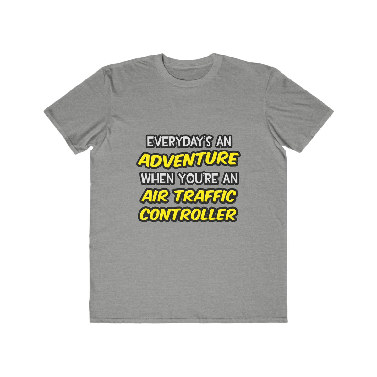 Everyday's An Adventure ... Air Traffic Controller - Men's Lightweight Fashion Tee
