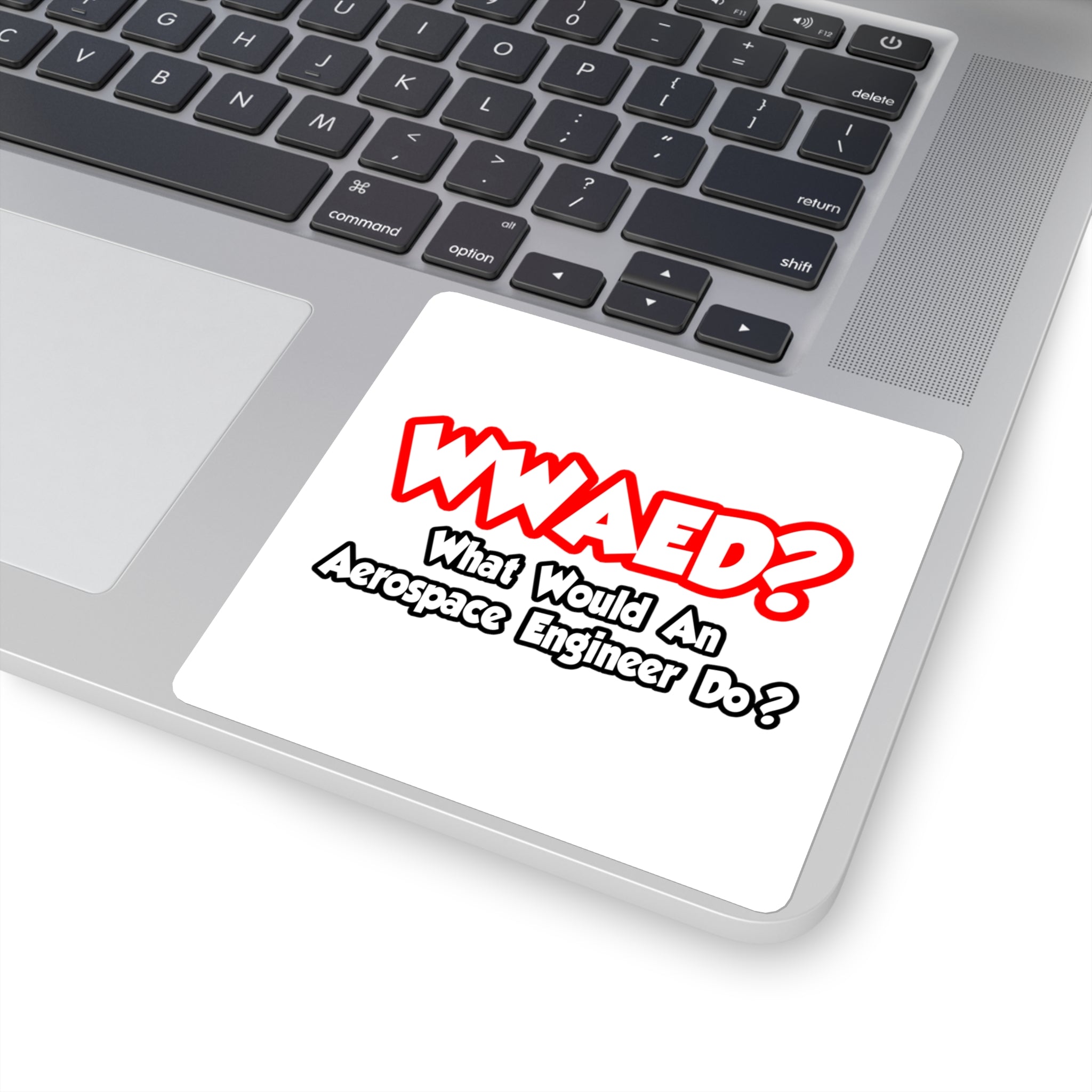 WWAED...What Would an Aerospace Engineer Do - Square Stickers