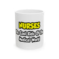 Nurses...Cool Kids of Medical World - Ceramic Mug, (11oz, 15oz)