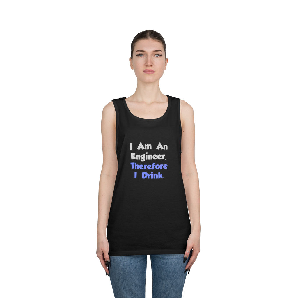 I Am An Engineer, Therefore I Drink - Unisex Heavy Cotton Tank Top