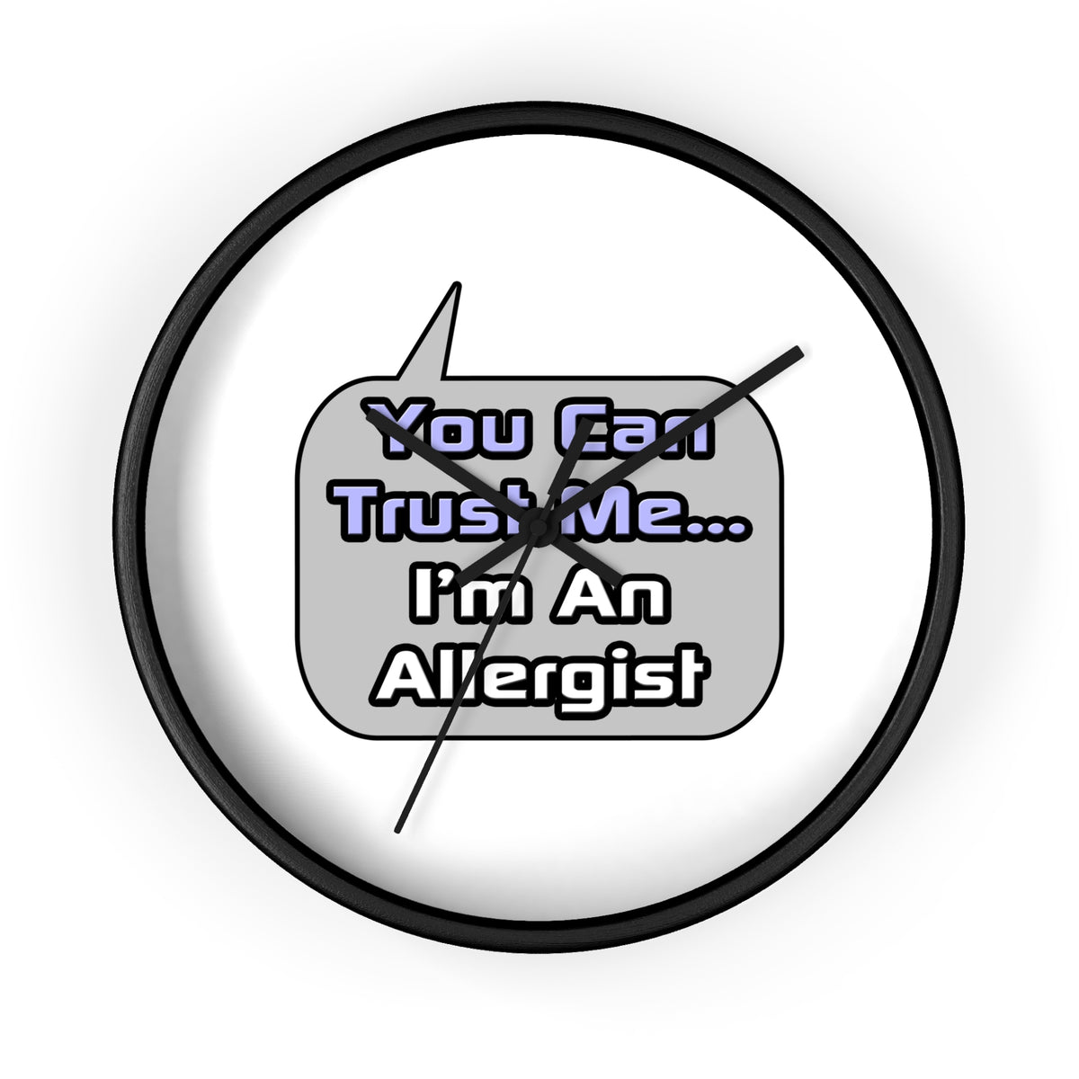 Trust Me .. I'm an Allergist - Wall Clock