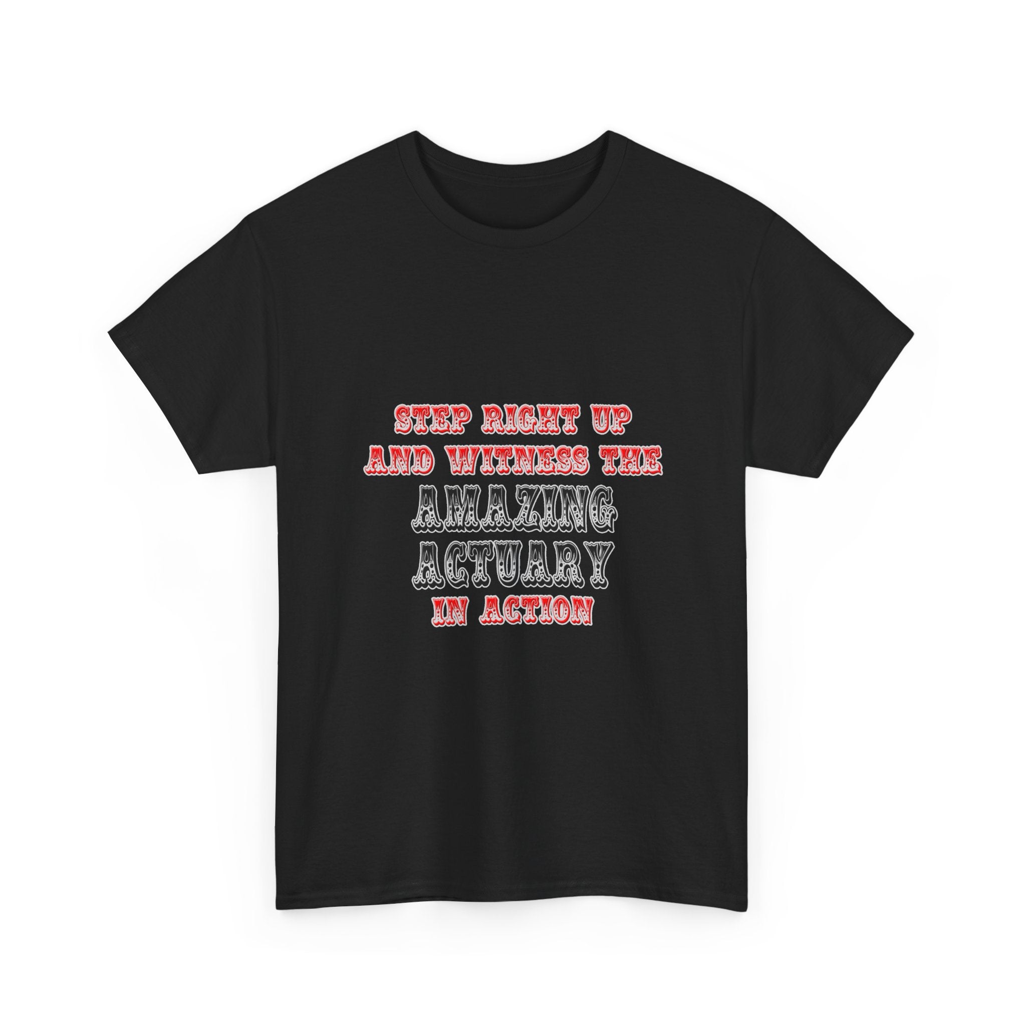 Witness The Amazing Actuary In Action - Unisex Heavy Cotton Tee