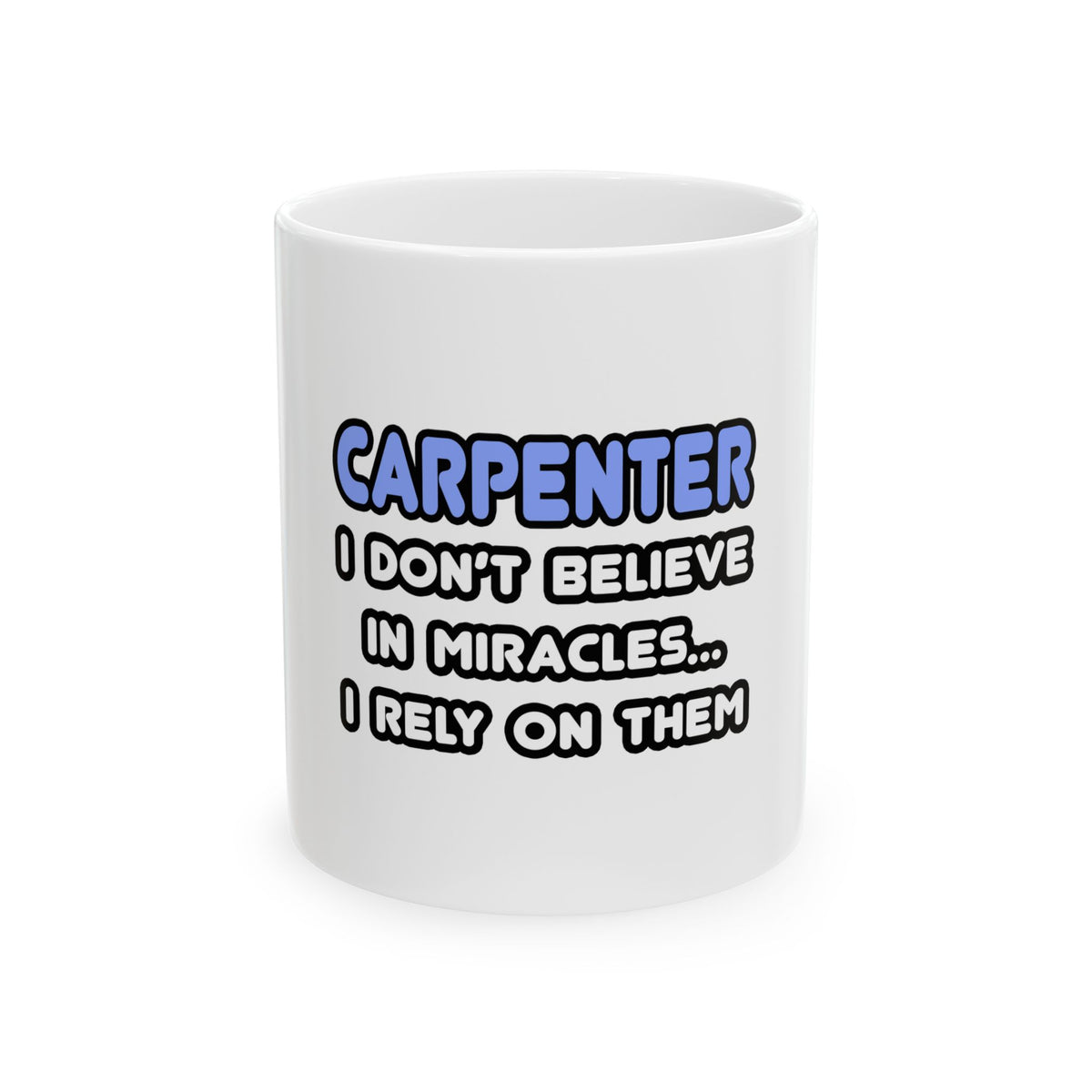 Miracles and Carpenters - Ceramic Mug, (11oz, 15oz)