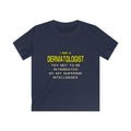 Dermatologist...Superior Intelligence - Kids Softstyle Tee