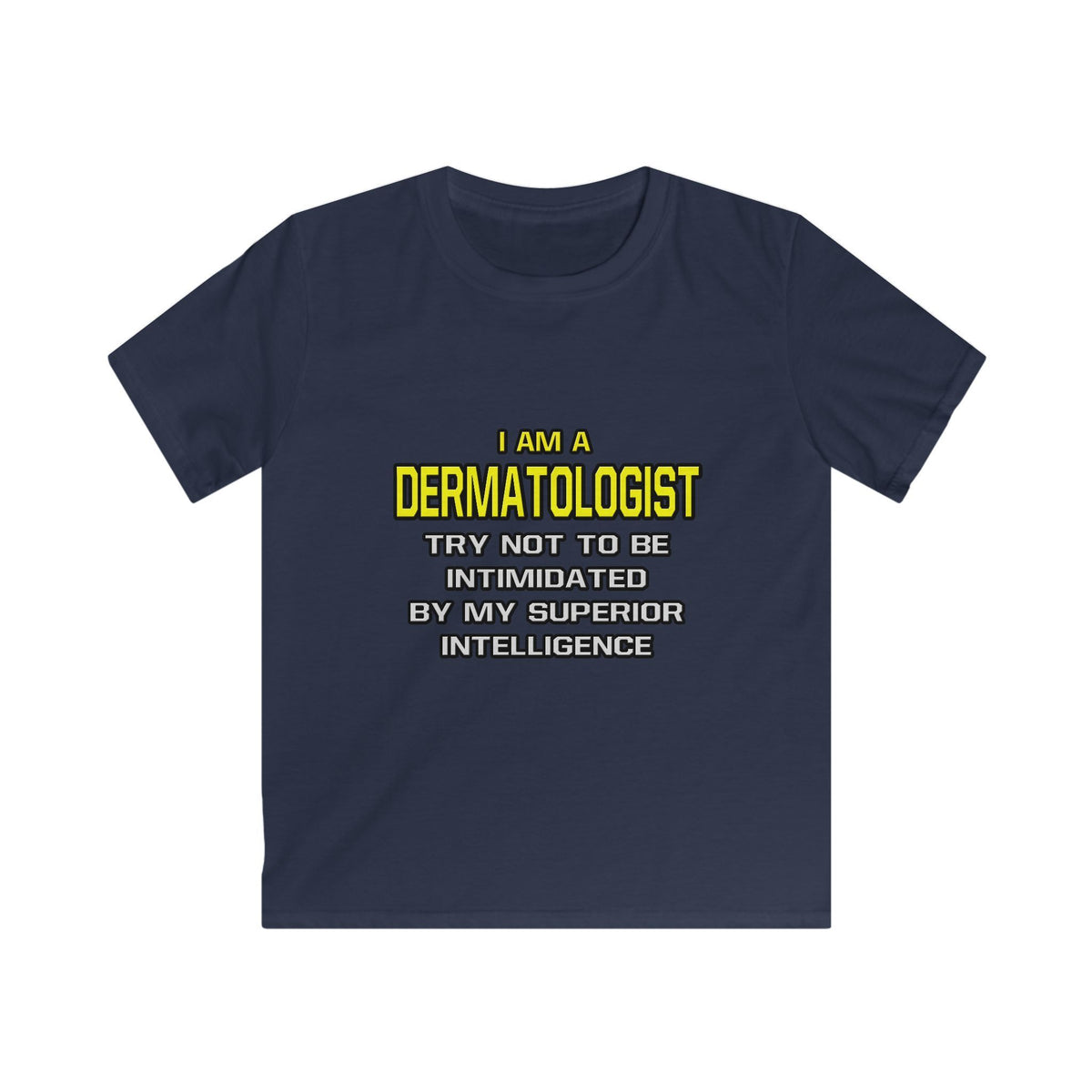 Dermatologist...Superior Intelligence - Kids Softstyle Tee