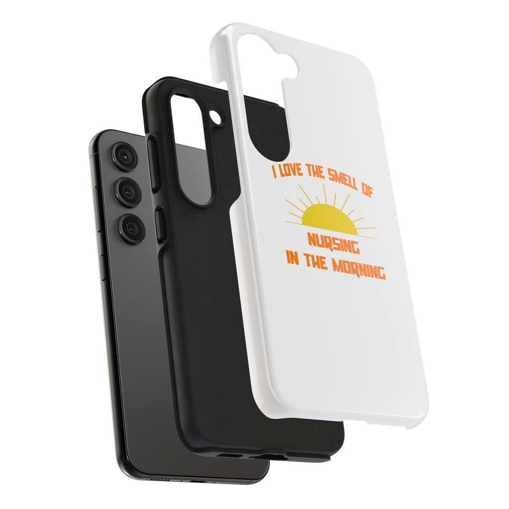 Smell of Nursing in the Morning - Tough Phone Cases