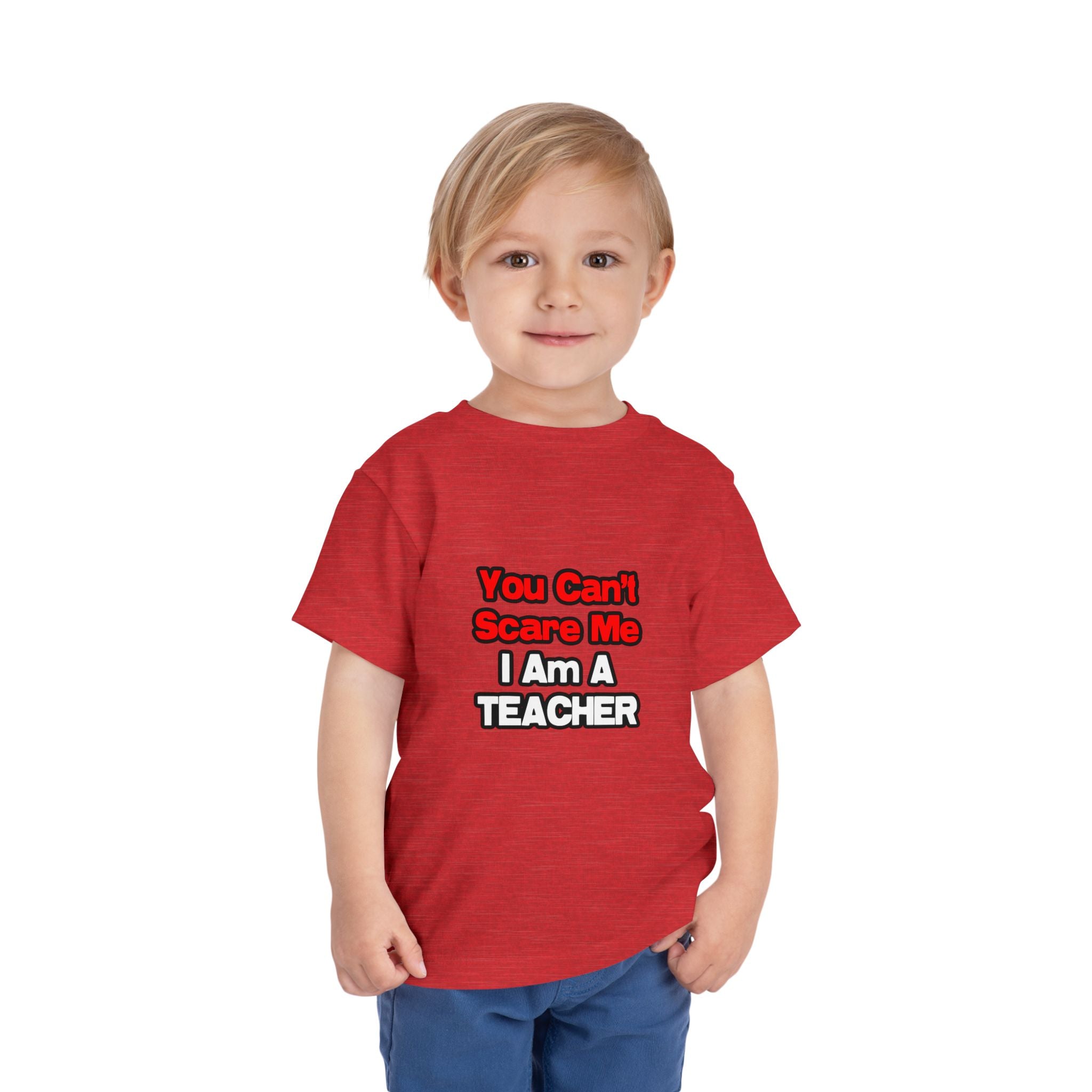 You Can't Scare Me...Teacher - Toddler Short Sleeve Tee