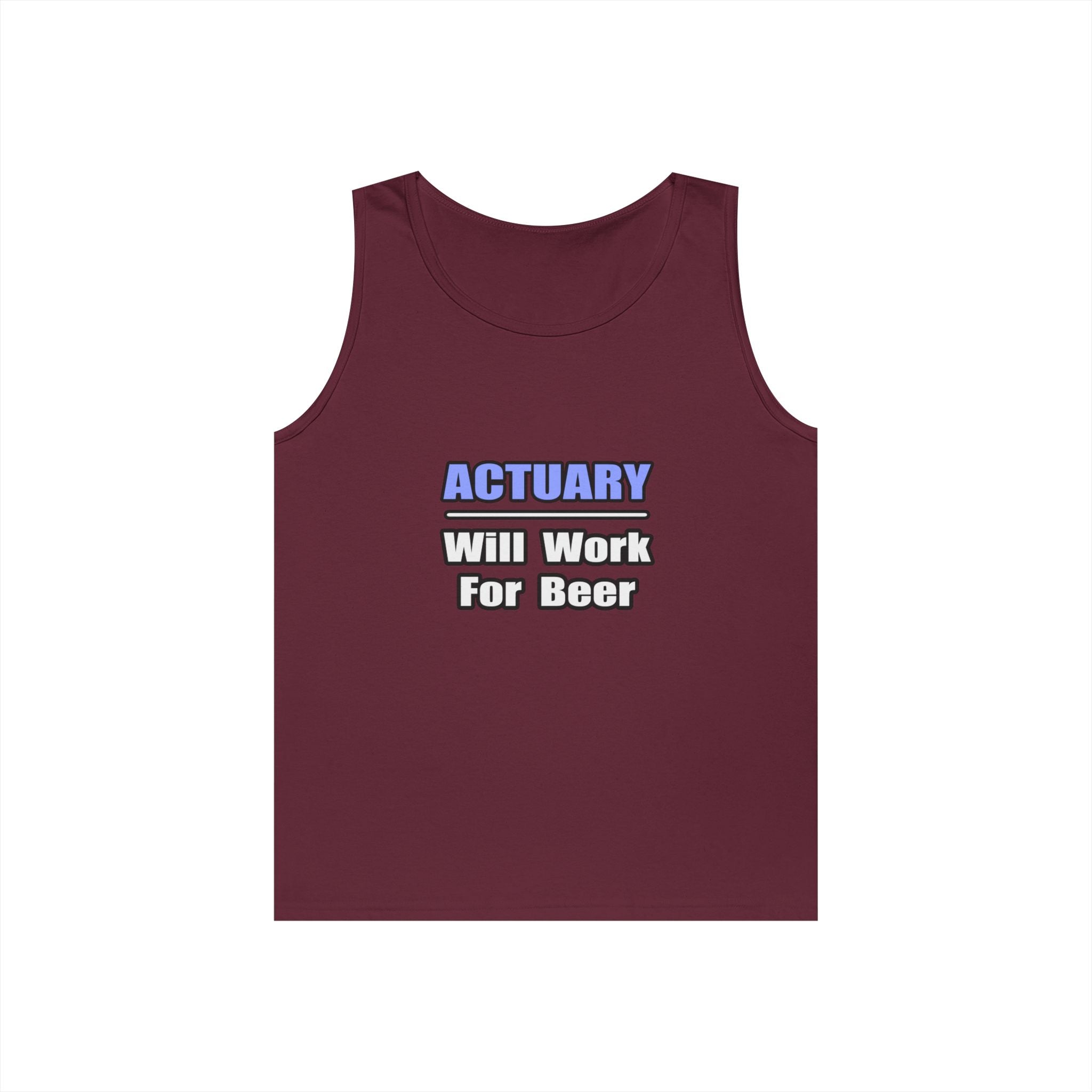 Actuary...Will Work For Beer - Unisex Heavy Cotton Tank Top