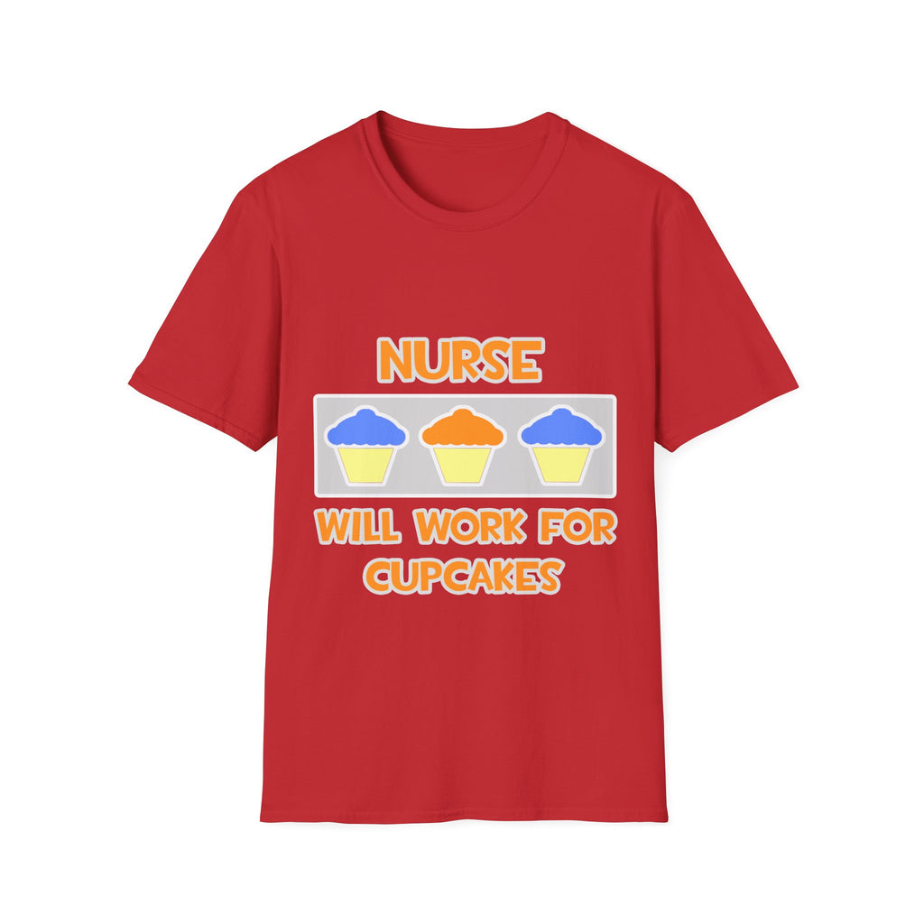 Nurse ... Will Work For Cupcakes - Unisex Softstyle T-Shirt