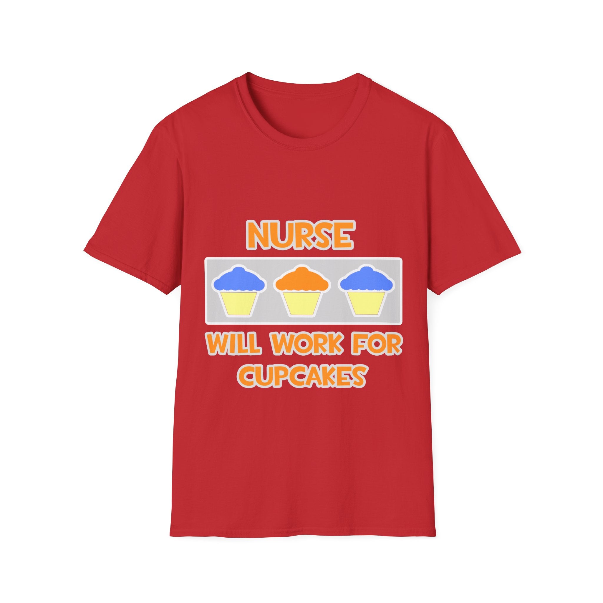 Nurse ... Will Work For Cupcakes - Unisex Softstyle T-Shirt