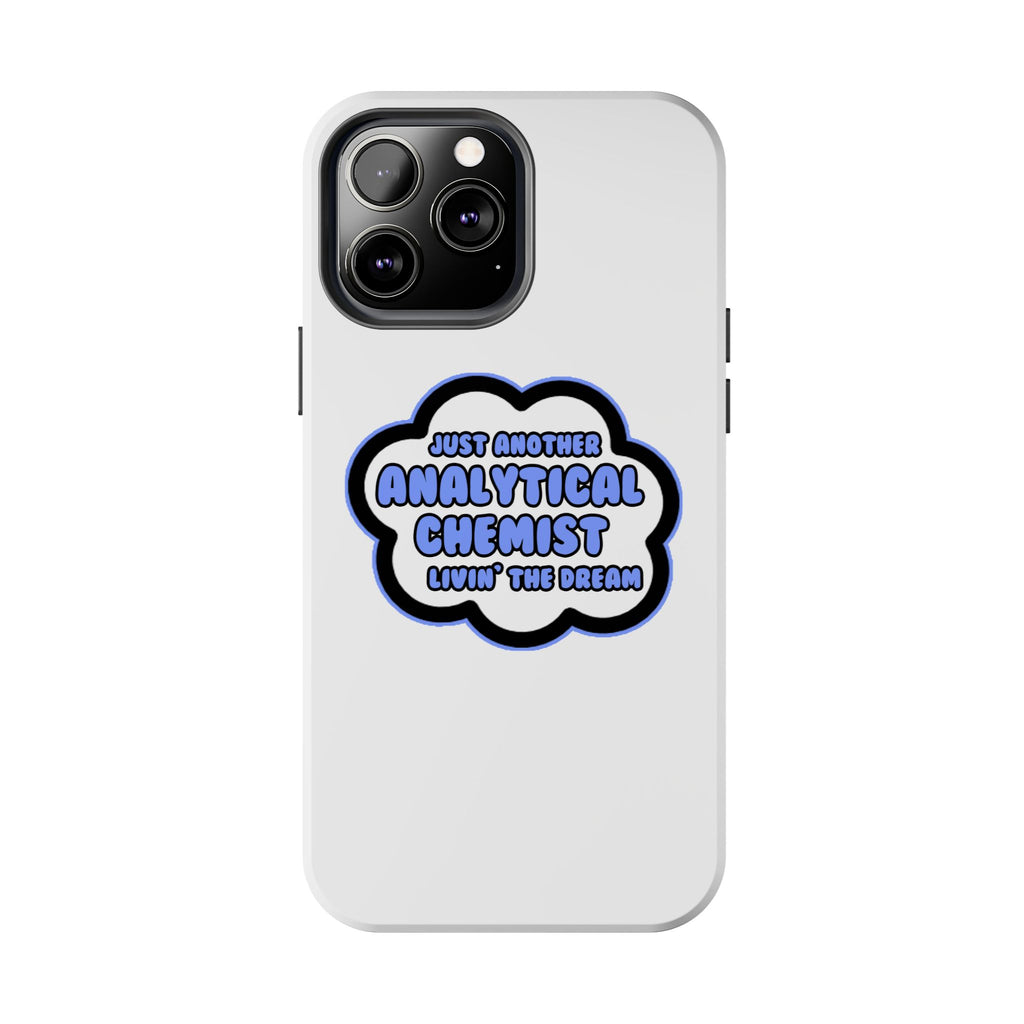 Analytical Chemist .. Livin' The Dream - Tough Phone Cases
