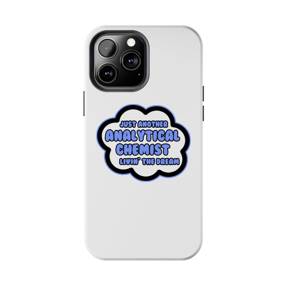 Analytical Chemist .. Livin' The Dream - Tough Phone Cases