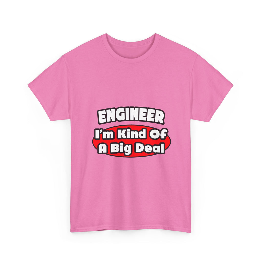 Engineer...Big Deal - Unisex Heavy Cotton Tee