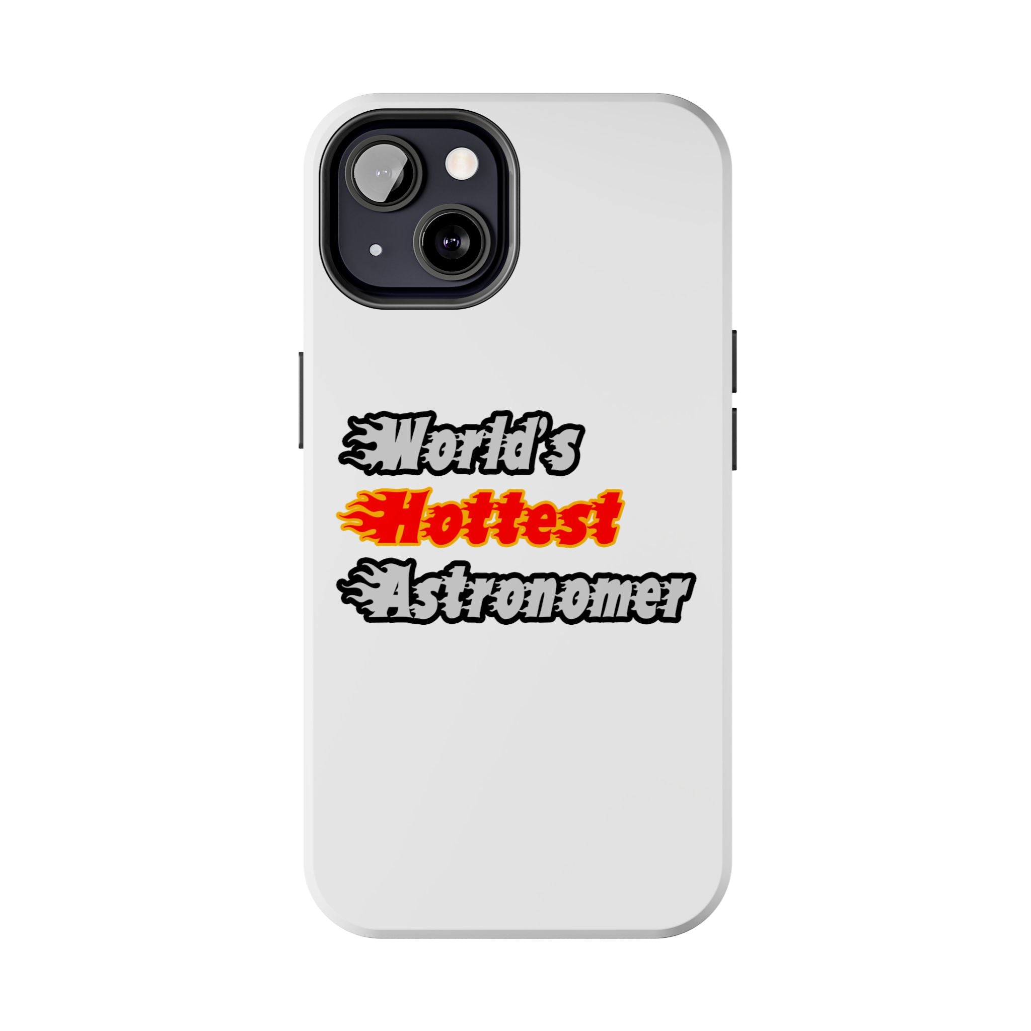 World's Hottest Astronomer - Tough Phone Cases
