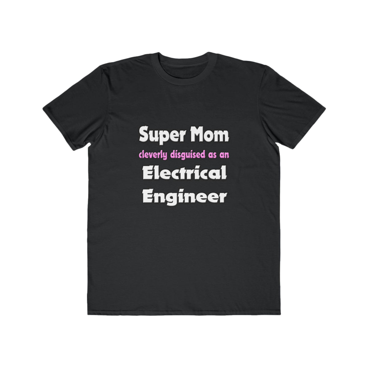 Super Mom ... Electrical Engineer - Men's Lightweight Fashion Tee