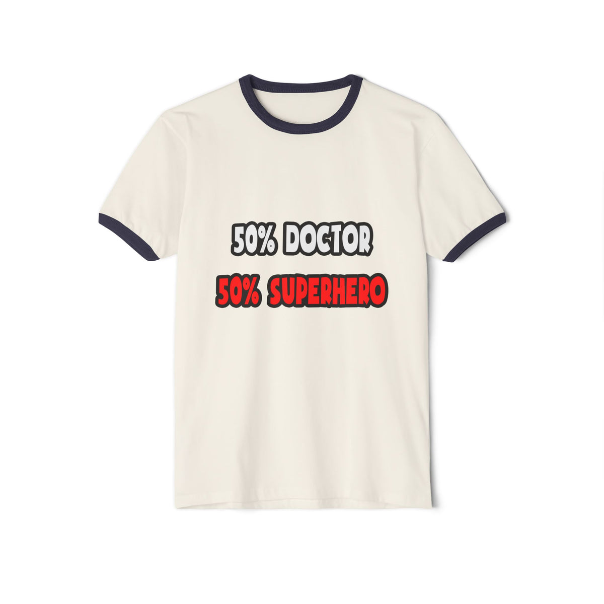 Half Doctor ... Half Superhero - Unisex Cotton Ringer T-Shirt