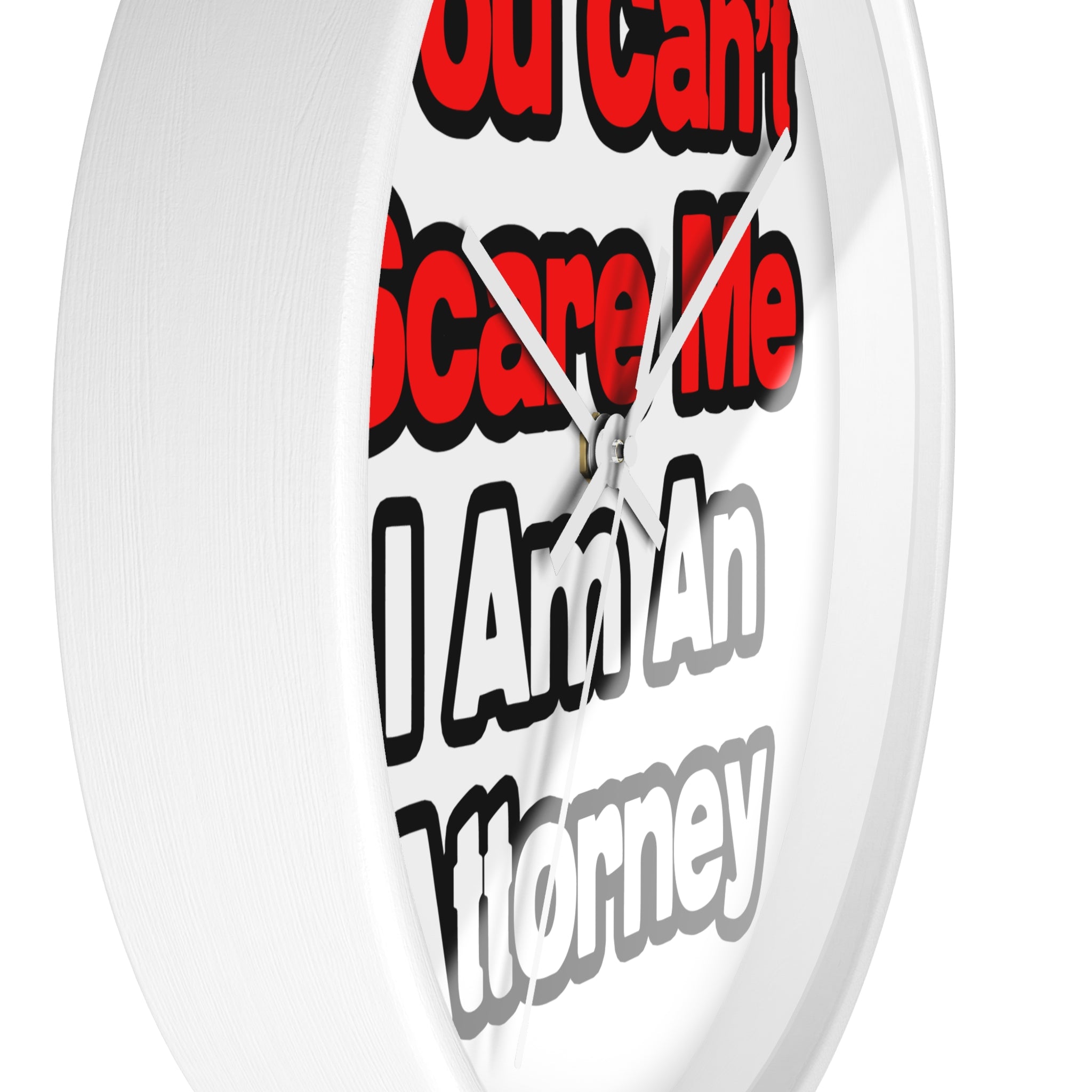 You Can't Scare Me...Attorney - Wall Clock