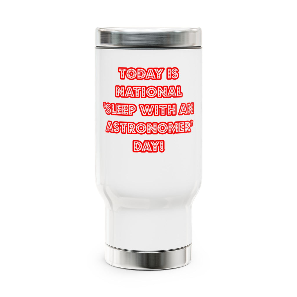 National 'Sleep With an Astronomer' Day - Stainless Steel Travel Mug with Handle, 14oz