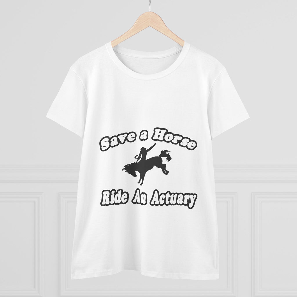 Save Horse, Ride Actuary - Women's Midweight Cotton Tee