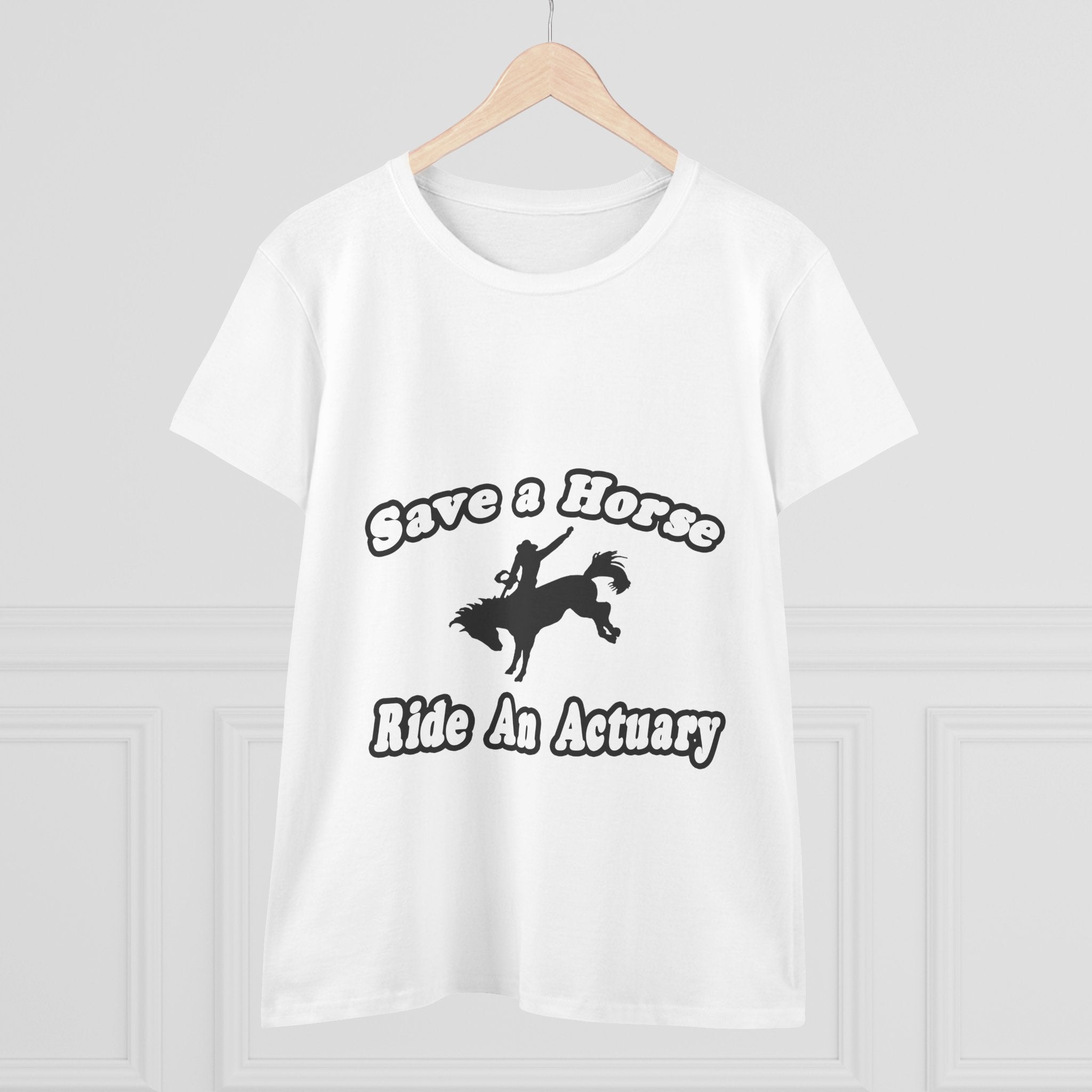 Save Horse, Ride Actuary - Women's Midweight Cotton Tee