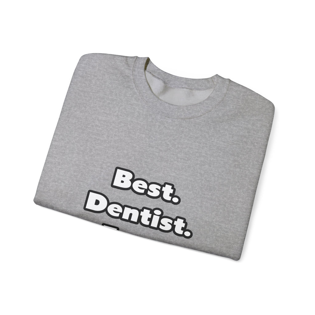 Best. Dentist. Ever - Unisex Heavy Blend™ Crewneck Sweatshirt