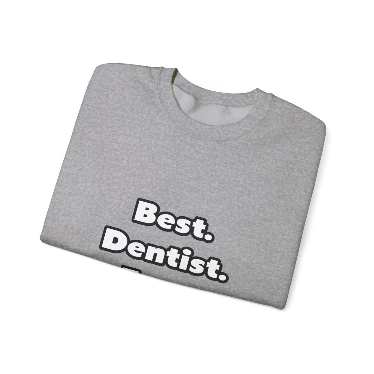 Best. Dentist. Ever - Unisex Heavy Blend™ Crewneck Sweatshirt