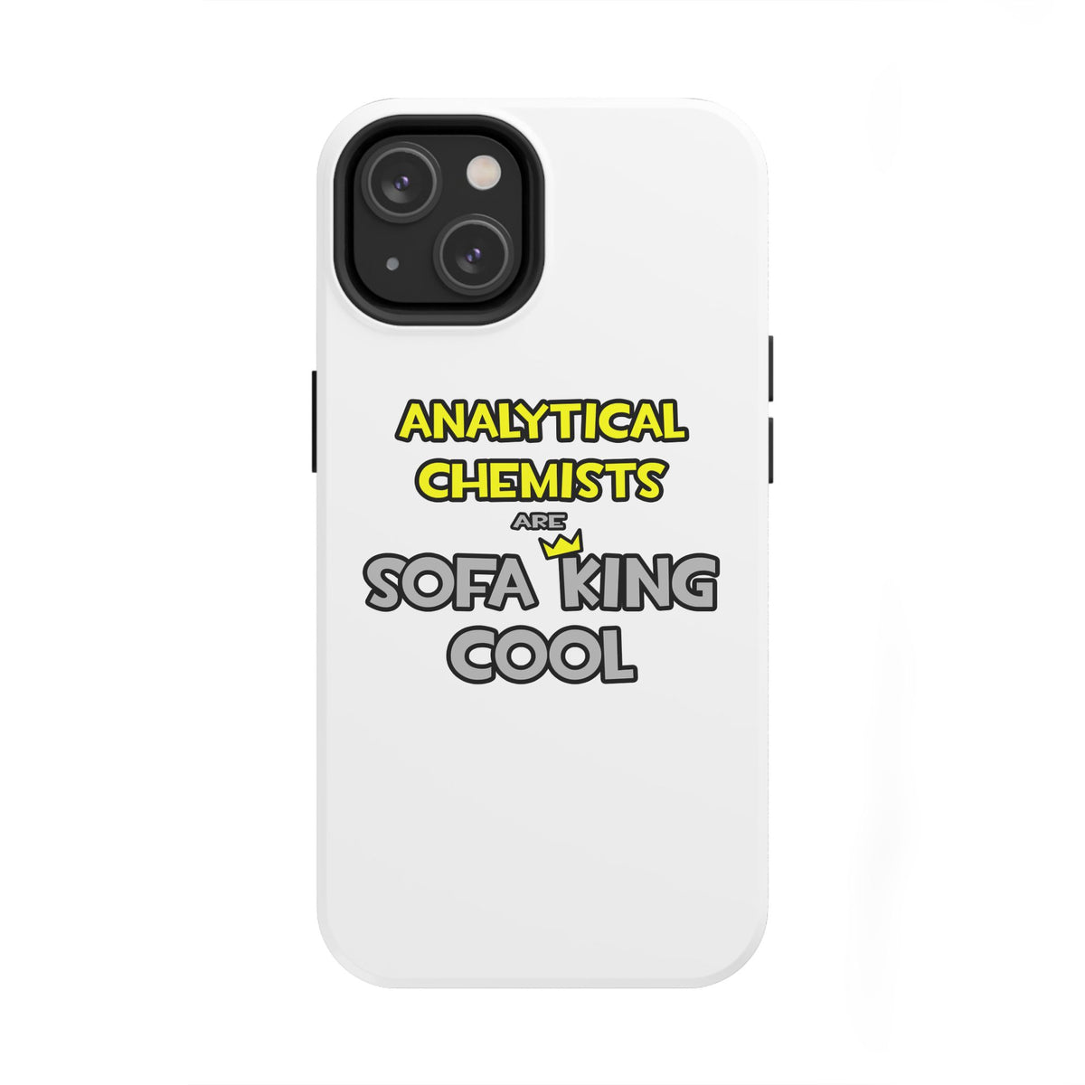 Analytical Chemists Are Sofa King Cool - Tough Phone Cases