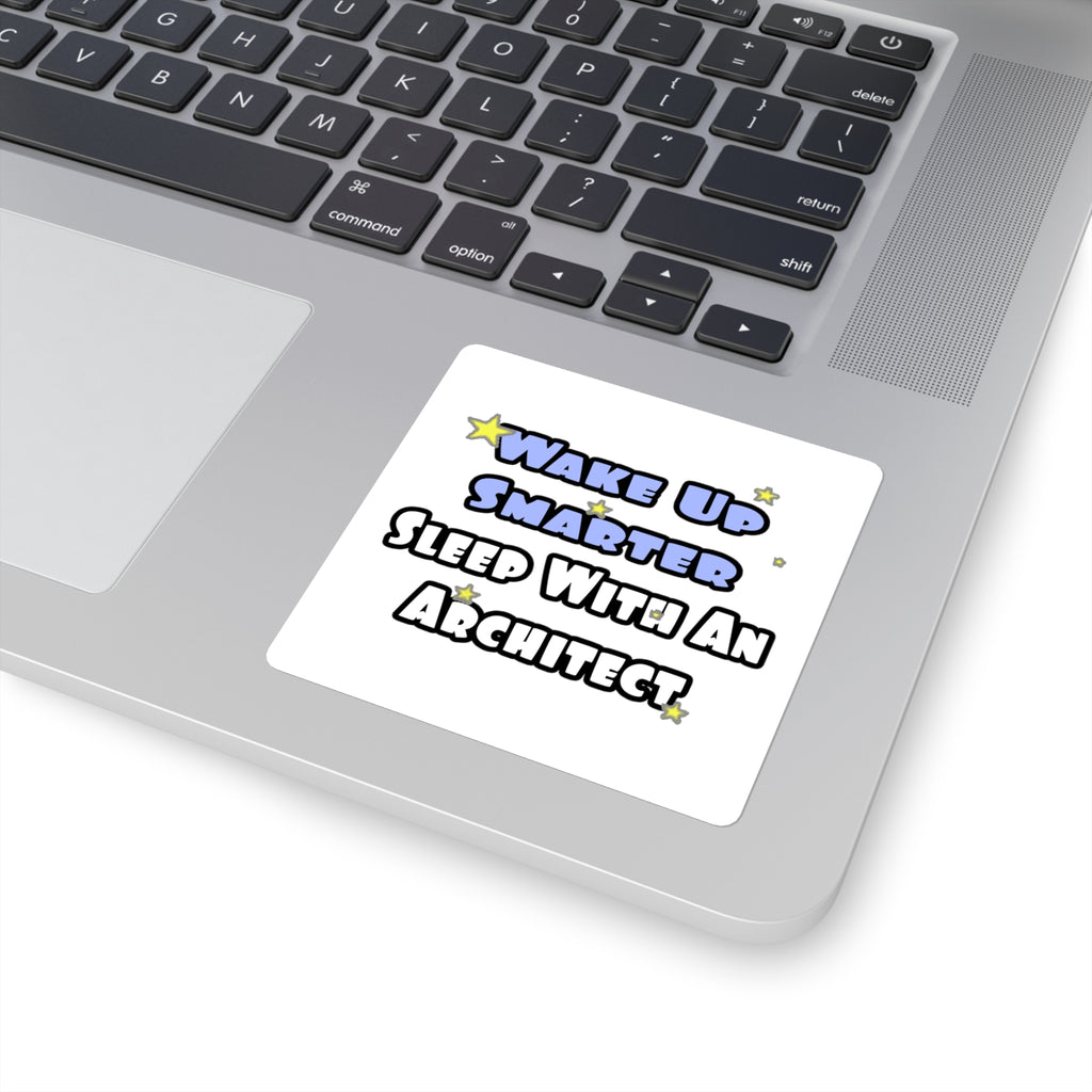 Wake Up Smarter...Sleep With an Architect - Square Stickers