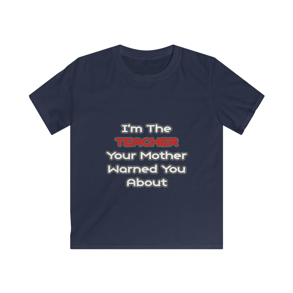 Teacher...Mother Warned You About - Kids Softstyle Tee