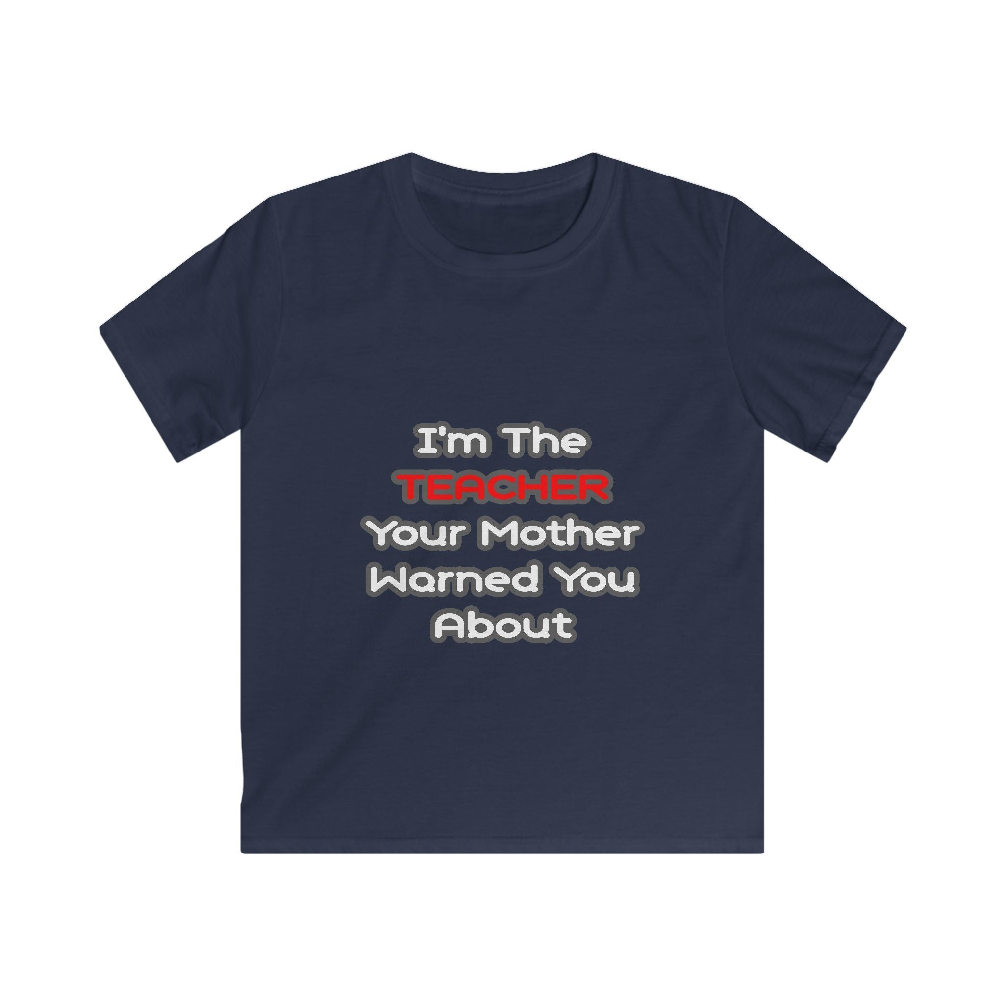 Teacher...Mother Warned You About - Kids Softstyle Tee