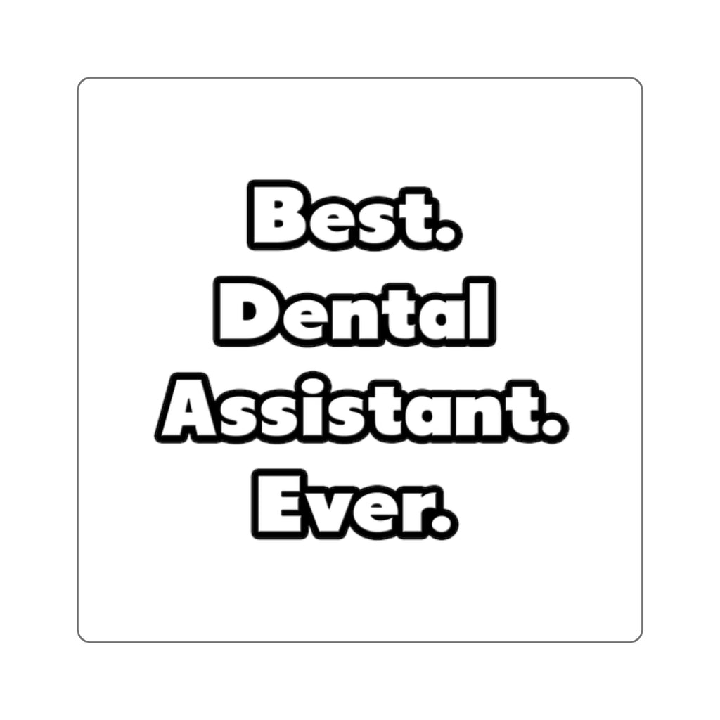 Best. Dental Assistant. Ever - Square Stickers