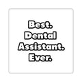 Best. Dental Assistant. Ever - Square Stickers