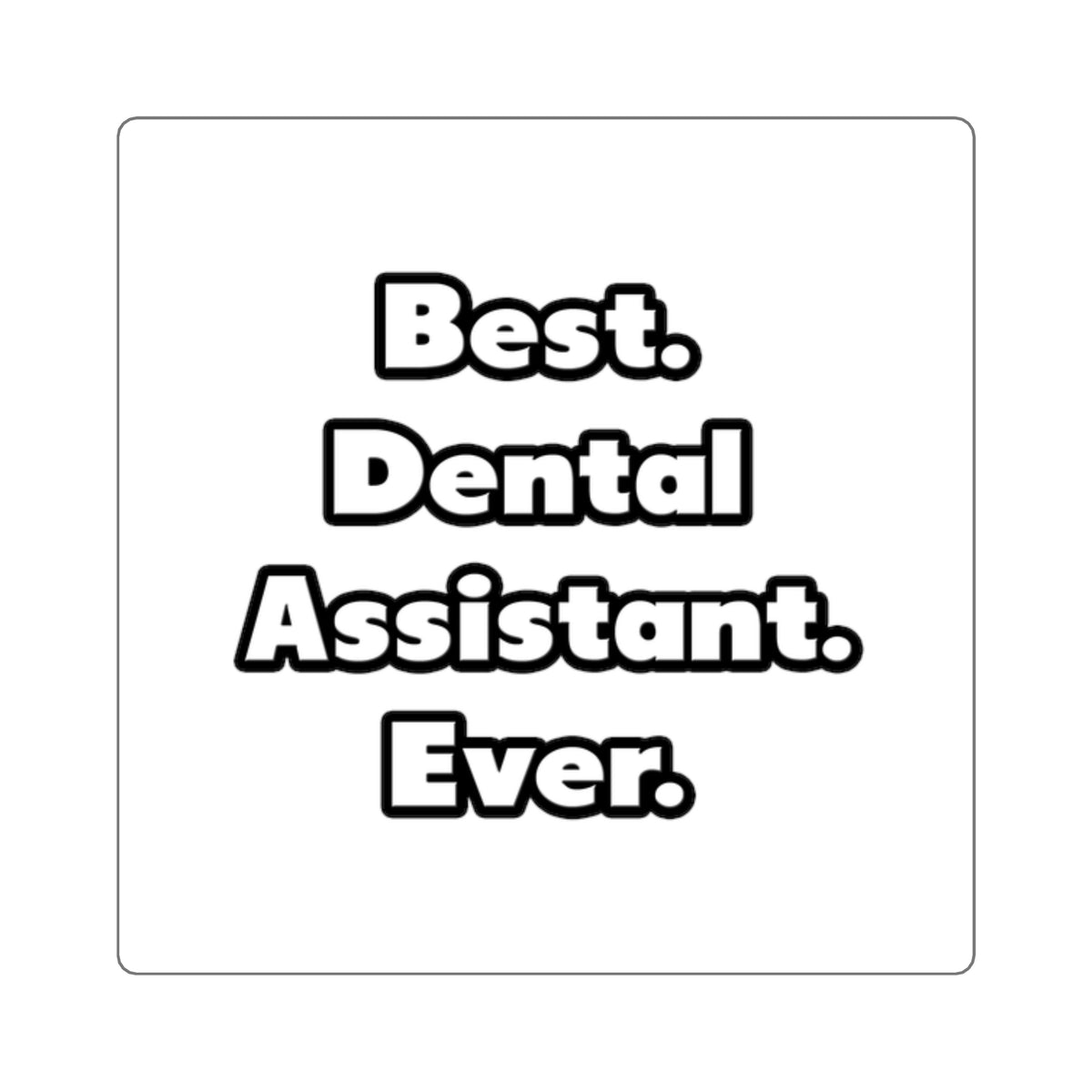 Best. Dental Assistant. Ever - Square Stickers