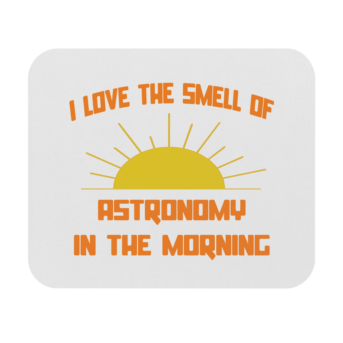 Smell of Astronomy in the Morning - Mouse Pad (Rectangle)