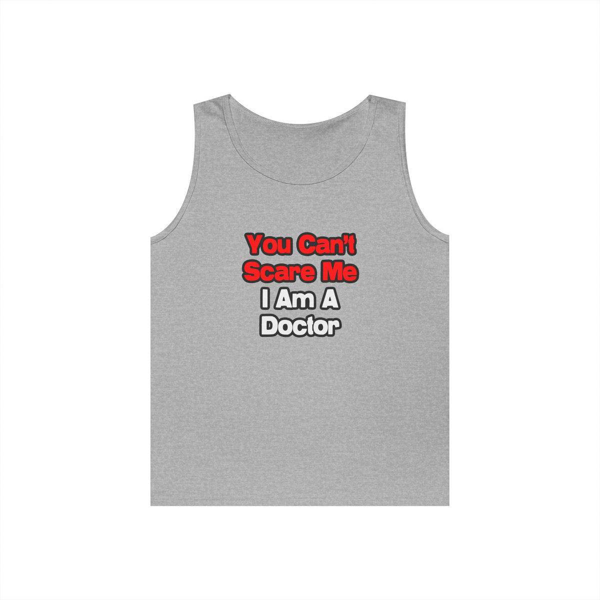 You Can't Scare Me...Doctor - Unisex Heavy Cotton Tank Top