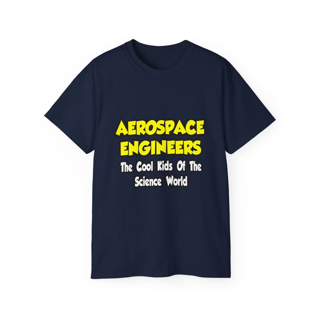 Aerospace Engineers...Cool Kids of Sci World - Unisex Ultra Cotton Tee