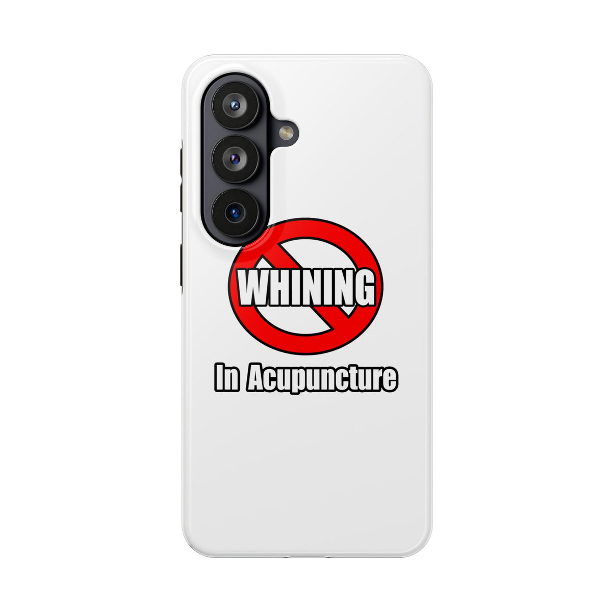 No Whining In Acupuncture - Tough Phone Cases