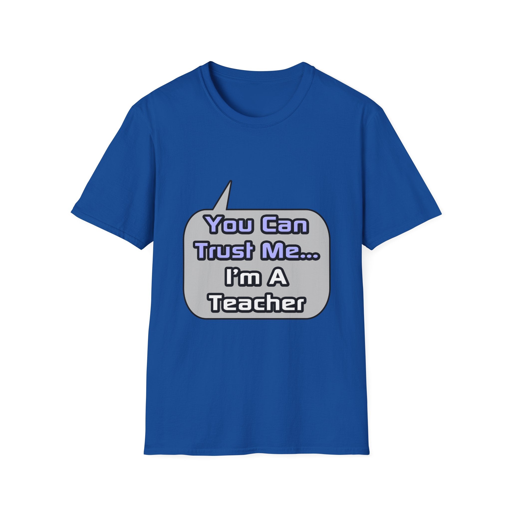 Trust Me .. I'm a Teacher - Unisex Softstyle T-Shirt
