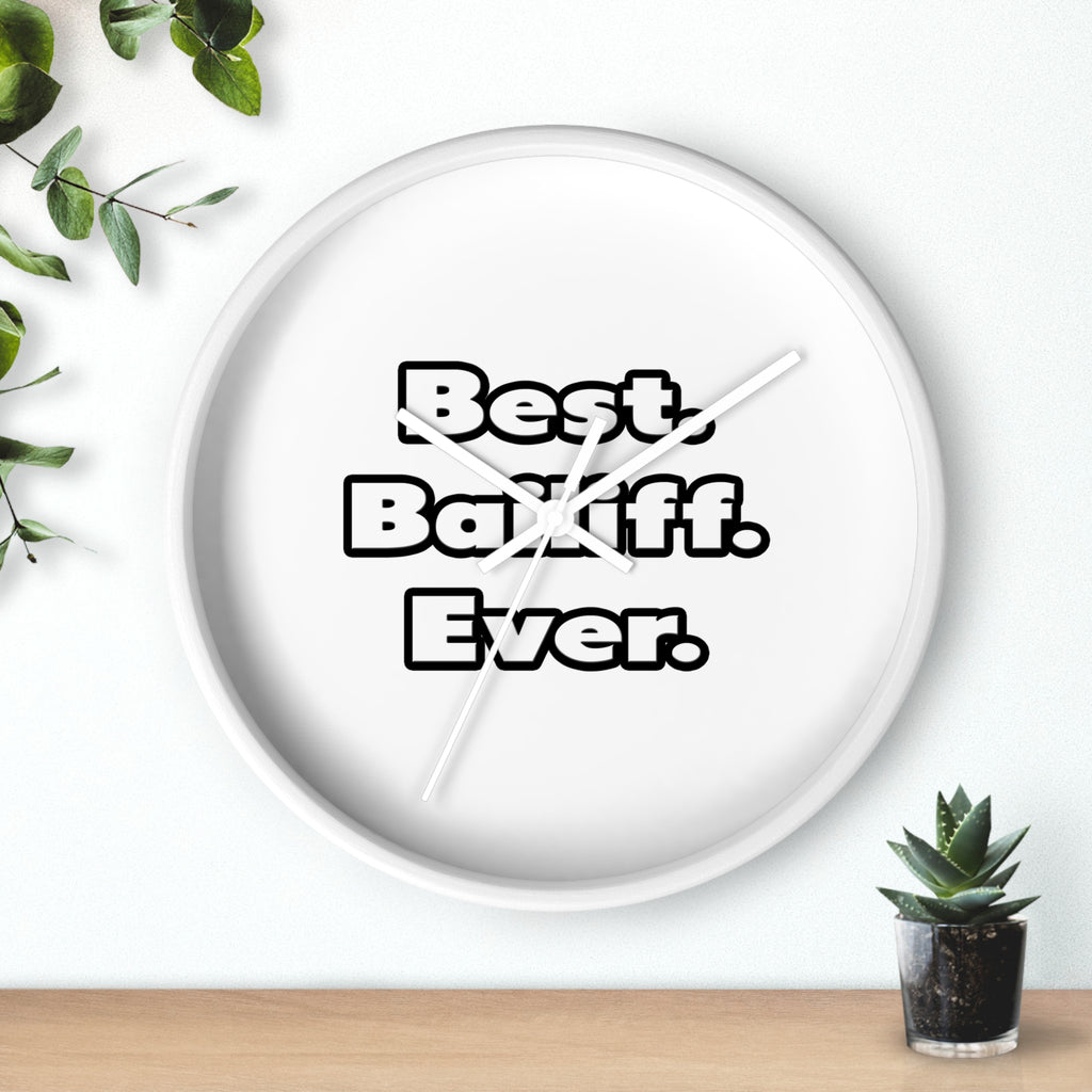 Best. Bailiff. Ever - Wall Clock