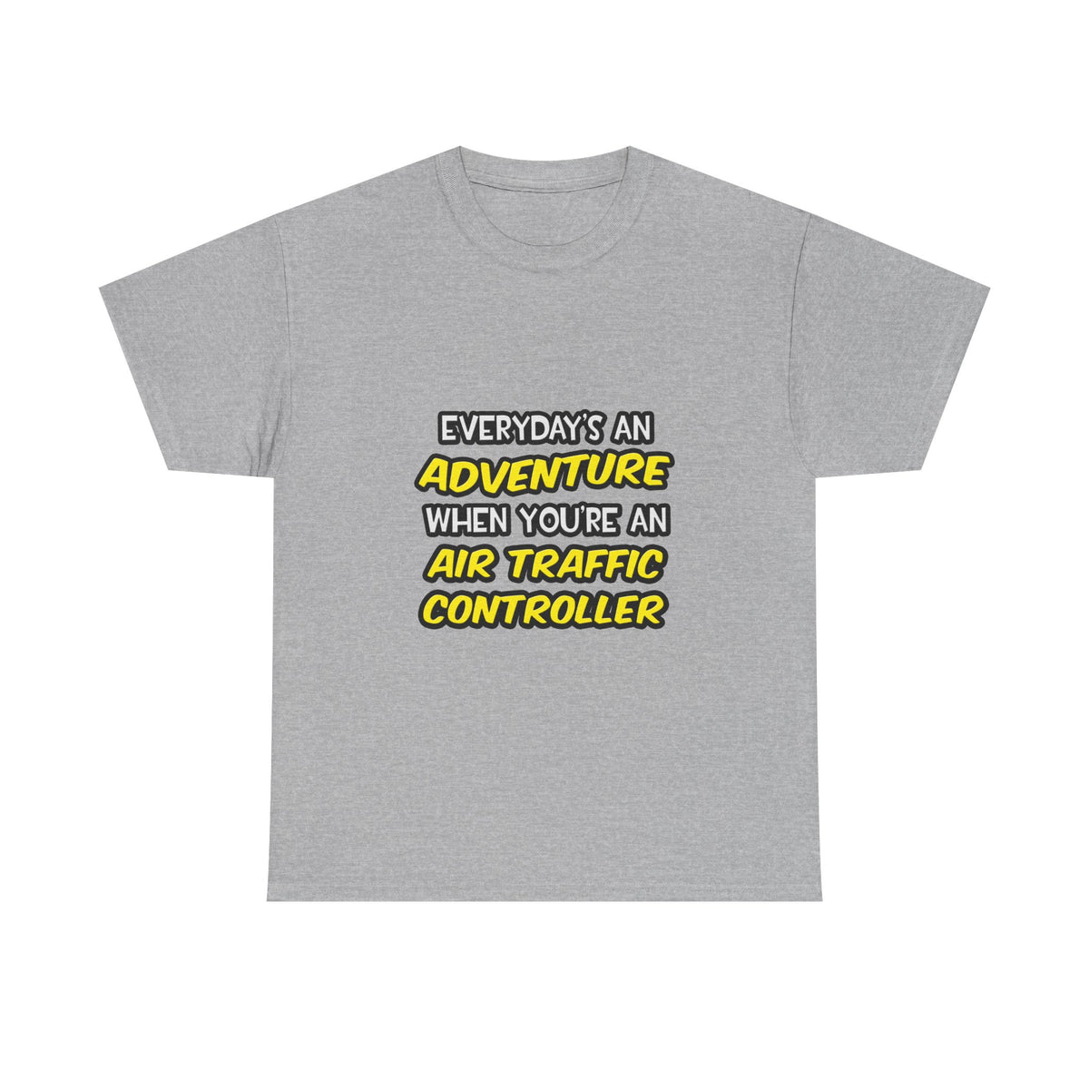 Everyday's An Adventure ... Air Traffic Controller - Unisex Heavy Cotton Tee