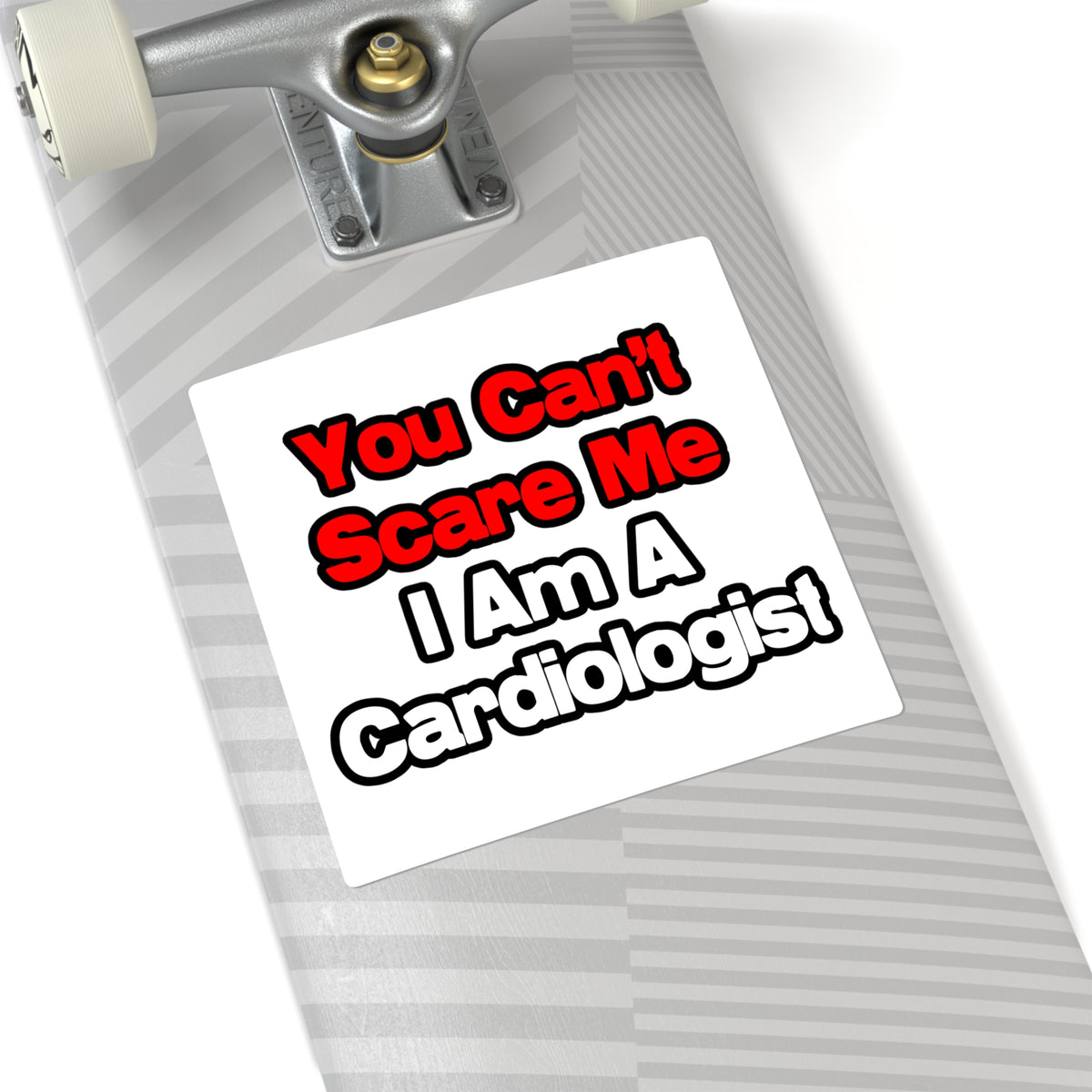 You Can't Scare Me...Cardiologist - Square Stickers