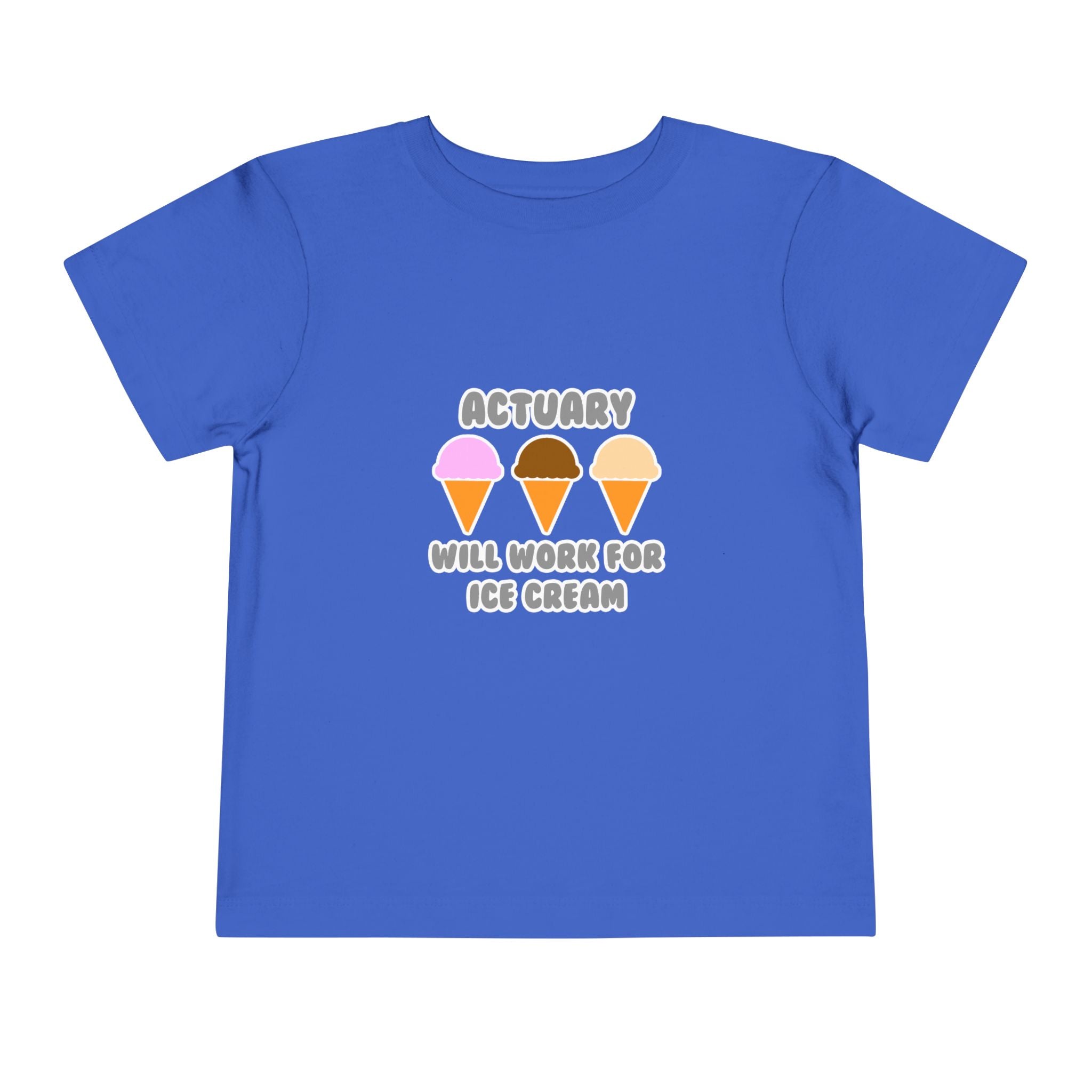 Actuary ... Will Work For Ice Cream - Toddler Short Sleeve Tee