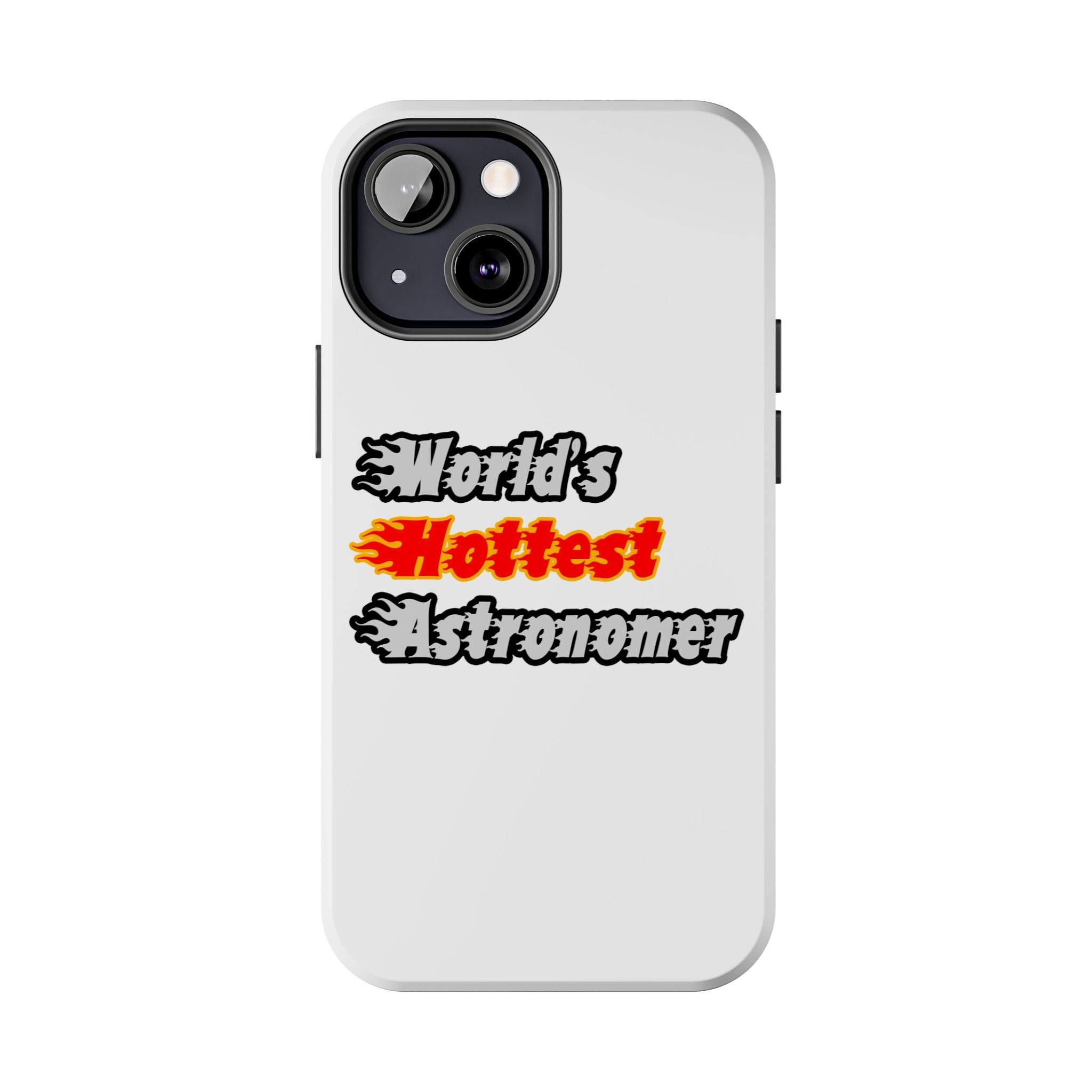 World's Hottest Astronomer - Tough Phone Cases