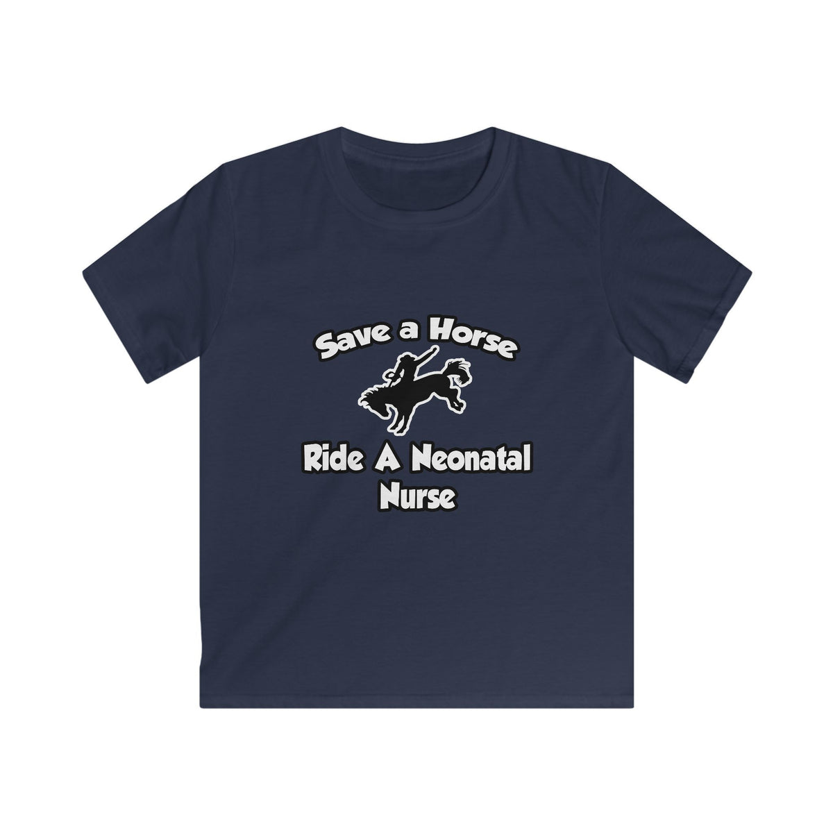 Save a Horse, Ride a Neonatal Nurse - Kids Softstyle Tee