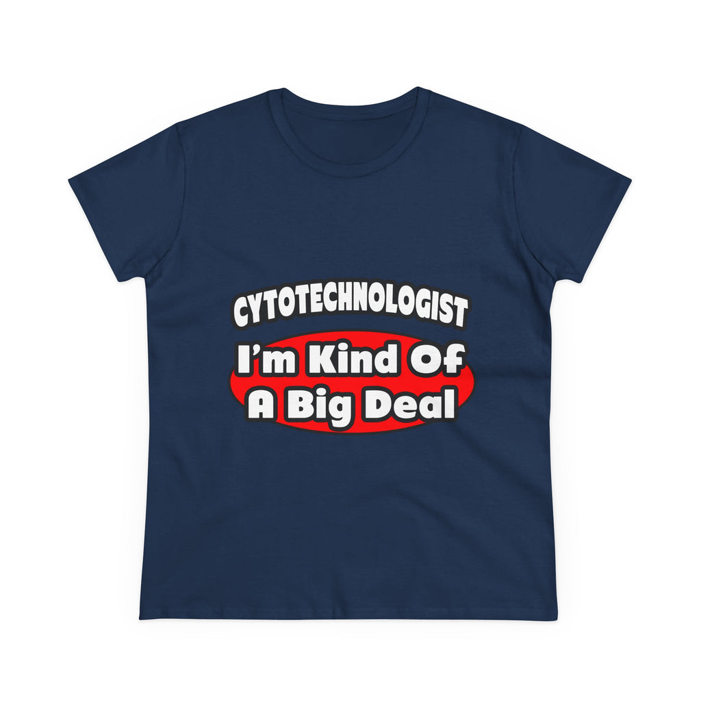 Cytotechnologist ... Big Deal - Women's Midweight Cotton Tee